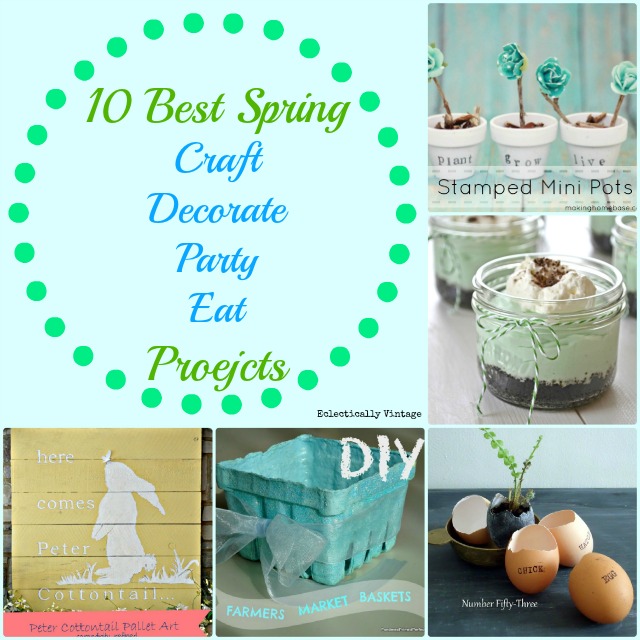 10 Best Spring Crafts, Decorate, Party & Eat Projects