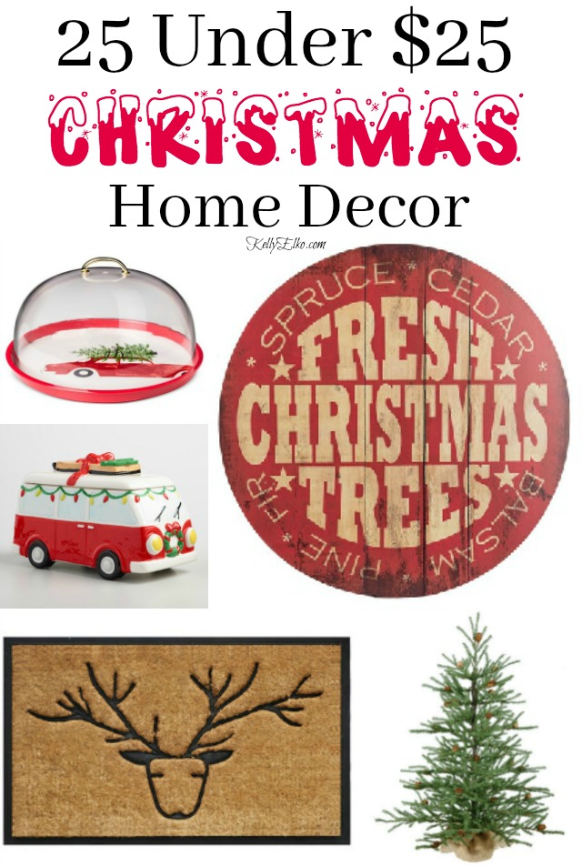 Affordable Christmas Home Decor - everything is less than 25 bucks (most under 15 dollars) kellyelko.com