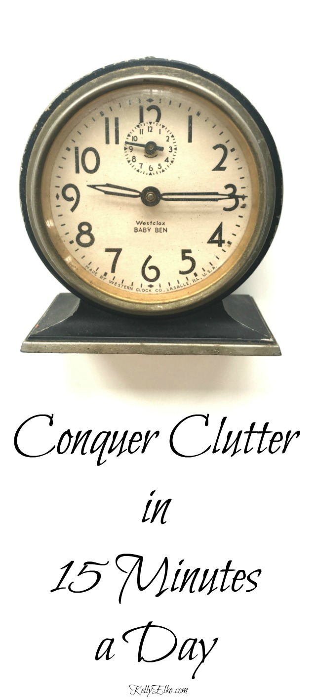 Conquer Clutter in 15 Minutes a Day! kellyelko.com #organize #organization #clutter 