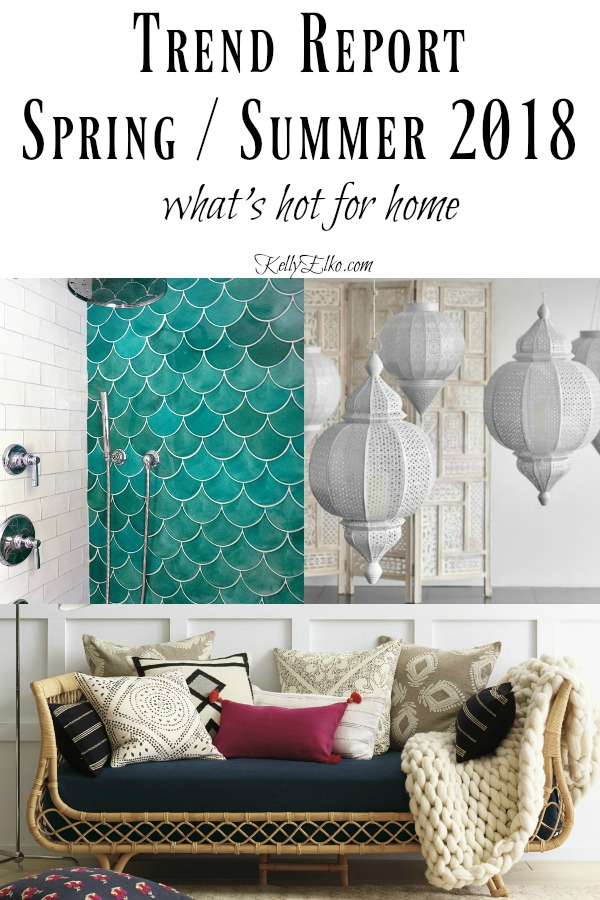 Home Trends 2018 - what's hot for home kellyelko.com