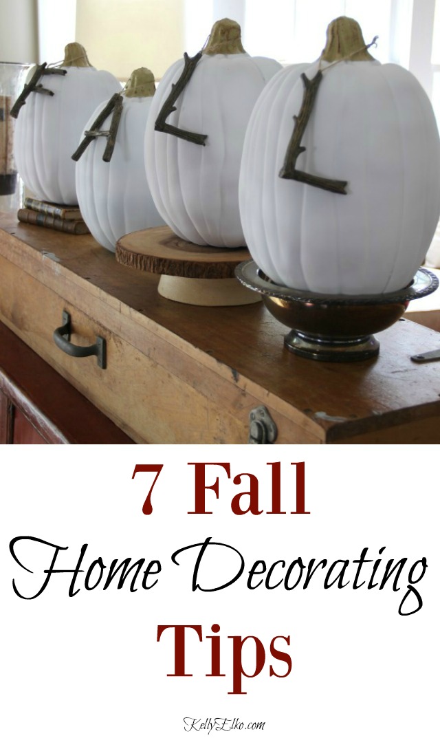 7 Fall Home Decorating Tips - such great affordable ideas to get ready for fall! kellyelko.com