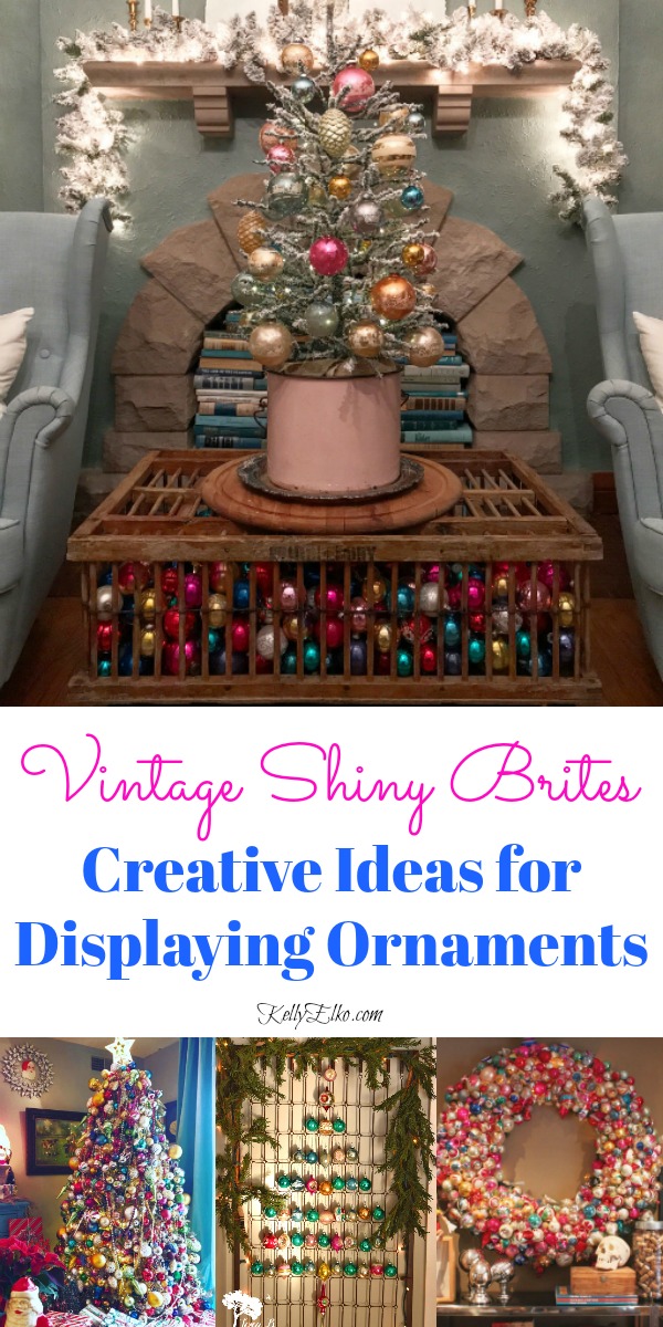 Creative Ways to Display Ornaments kellyelko.com #christmas #vintagechristmas #vintagedecor #shinybrites #christmasornaments #christmasdecorations #kellyelko