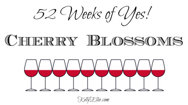 52 Weeks of Yes! Cherry Blossoms kellyelko.com #cherryblossoms #52weeksofyes